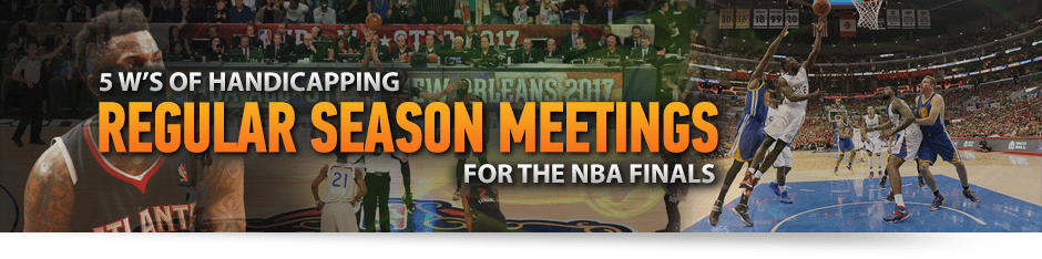 NBA — Ang 5 W's ng Handicapping Regular Season Meeting 1 NBA — Ang 5 Ws ng Handicapping Regular Season Meeting
