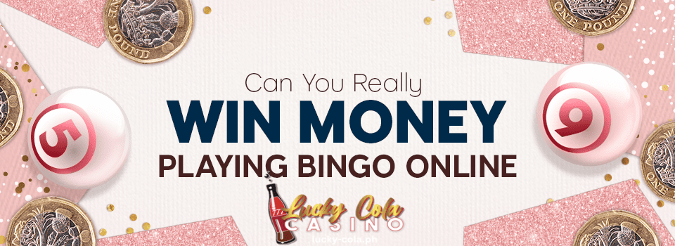 Maaari Ka Bang Manalo ng Pera sa Paglalaro ng Bingo Online 1 Maaari Ka Bang Manalo ng Pera sa Paglalaro ng Bingo Online Lucky Cola